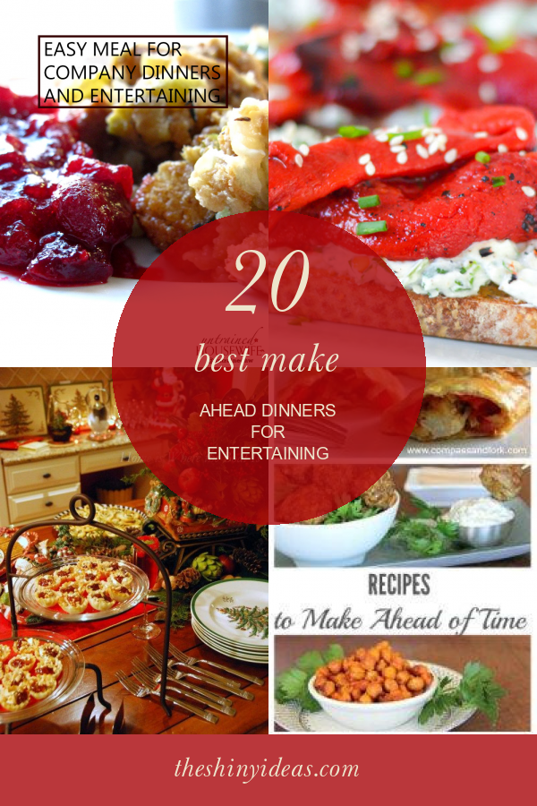 20 Best Make Ahead Dinners for Entertaining – Home, Family, Style and